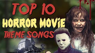 Top 10 Horror Movie Theme Songs [upl. by Laidlaw]