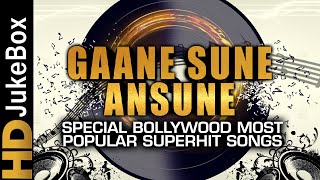 Gaane Sune Ansune Special Bollywood Most Popular Superhit Songs [upl. by Margi103]