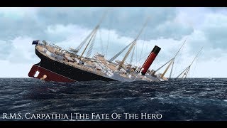 RMS Carpathia  The Fate Of The Hero [upl. by Eastlake]