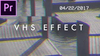 Retro VHS Look Effect Tutorial no plugins  Premiere Pro CC 2017 [upl. by Yesnek]