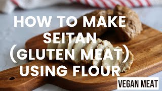 How to make SEITANGLUTEN using flour  Vegan Meat Substitute [upl. by Ahgiel]