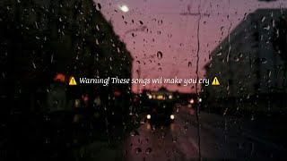 Sad songs  WARNING These songs will make you cry [upl. by Ahter]