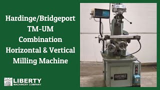 HardingeBridgeport TMUM Combination Horizontal amp Vertical Milling Machine  LMC 44090 [upl. by Anirtap]