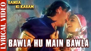 Bawla Hu Main Bawla Lyrical Video  Ganga Ki Kasam Jackie Shroff amp Mink Singh 90s Evergreen Song [upl. by Tiras]