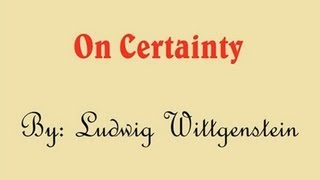 Ludwig Wittgenstein  On Certainty [upl. by Acima]