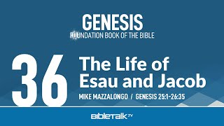 The Life of Esau and Jacob Genesis 2526 Bible Study – Mike Mazzalongo  BibleTalktv [upl. by Ayik]