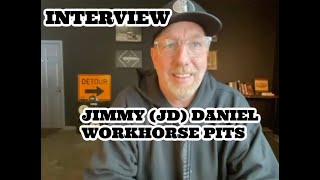 Jimmy JD Daniel Talks All About Workhorse Pits [upl. by Redna]