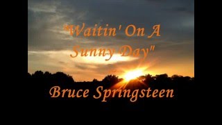 quotWaitin On A Sunny Dayquot  Lyrics Bruce Springsteen [upl. by Bunde143]