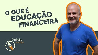 EDUCAÇÃO FINANCEIRA  entenda o que realmente é [upl. by Stilla]