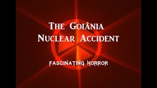 The Goiania Accident  A Short Documentary  Fascinating Horror [upl. by Ahsitan267]