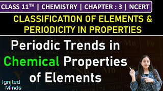 Class 11th Chemistry  Periodic Trends in Chemical Properties of Elements  Chapter 3  NCERT [upl. by Arua265]