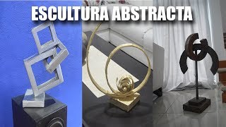 ESCULTURAS ABSTRACTAS DIY HOW TO MAKE ABSTRACT SCULPTURES [upl. by Mandler106]