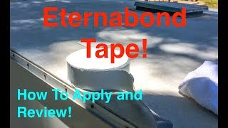 Eternabond RV Roof Repair Tape How To Apply and Review [upl. by Ambrogino]