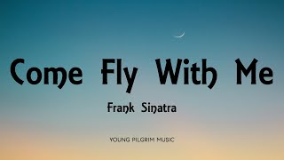 Frank Sinatra  Come Fly With Me Lyrics [upl. by Dnob]