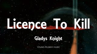 Gladys Knight  Licence To Kill Lyrics [upl. by Arimaj971]