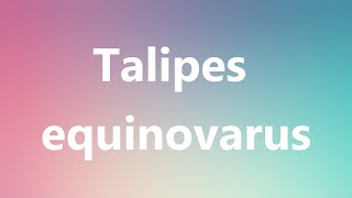 Talipes equinovarus  Medical Meaning and Pronunciation [upl. by Nnahgaem]