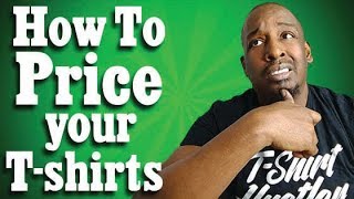 How To Price Your Tshirts [upl. by Gentilis]