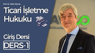 Ticari İşletme Hukuku  Ders 1 Giriş [upl. by Rintoul901]