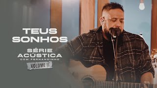 Teus Sonhos  Série Acústica Com Fernandinho Vol II [upl. by Krock]