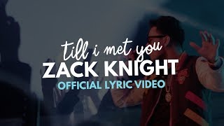 Zack Knight  Till I Met You Official Lyric Video [upl. by Gazzo]