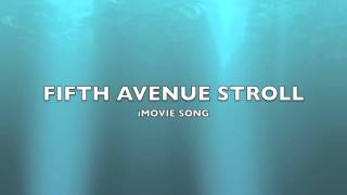 Fifth Avenue Stroll  iMovie SongMusic [upl. by Anoj]