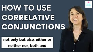 How to Use CORRELATIVE CONJUNCTIONS ESL Grammar Lesson with Examples [upl. by Htebazile10]