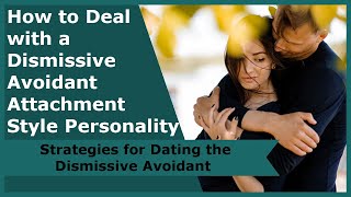 How to Deal with a Dismissive Avoidant Attachment Style Personality [upl. by Etennaej]