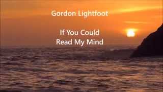 IF YOU COULD READ MY MIND Gordon Lightfoot with Lyrics [upl. by Sybley562]