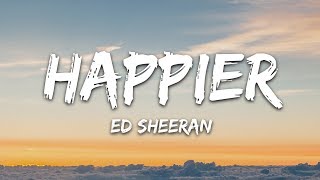 Ed Sheeran  Happier Lyrics [upl. by Eeruhs]