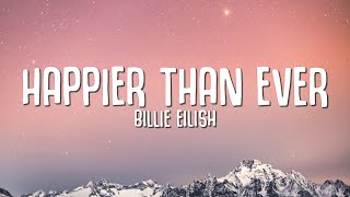 Billie Eilish  Happier Than Ever Lyrics [upl. by Elitnahc422]