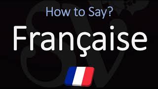 How to Pronounce Française CORRECTLY [upl. by Igal]