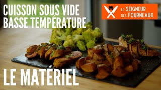 SOUS VIDE CUISSON BASSE TEMPÉRATURE  Le matériel [upl. by Yim]