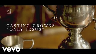 Casting Crowns  Only Jesus Official Lyric Video [upl. by Hallie]