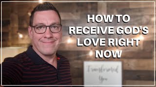 How to Receive Gods Love Right Now [upl. by Enrique436]