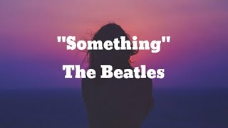 The Beatles  Something Lyrics [upl. by Fayette873]