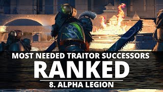 MOST NEEDED TRAITOR SUCCESSORS RANKED ALPHA LEGION [upl. by Christmann]