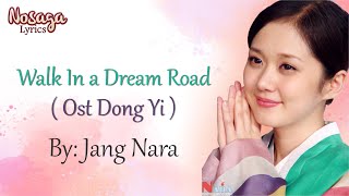 Jang Nara  Walk In A Dream Road With Lyrics  OST Dong Yi [upl. by Doti]