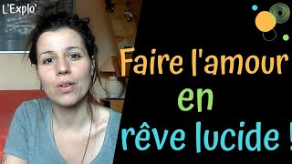 COMMENT FAIRE LAMOUR AVEC QUELQUUN EN RÊVE LUCIDE  230 [upl. by Markos934]