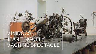 JEAN TINGUELY  MACHINE SPECTACLE Mini Documentary [upl. by Niasuh580]