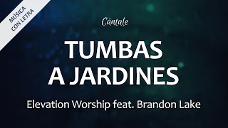 C0288 TUMBAS A JARDINES  Elevation Worship feat Brandon Lake Letra [upl. by Ellenaj]