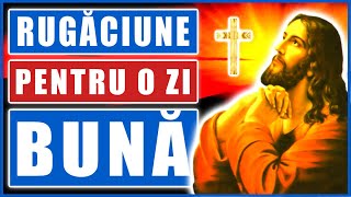 RUGACIUNE PENTRU O ZI BUNA 🙏 RUGACIUNE PUTERNICA DE AJUTOR ZILNIC DE LA DUMNEZEU [upl. by Boffa80]