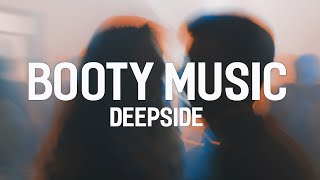 Booty Music  Deepside Lyrics [upl. by Blondie]