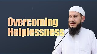 Overcoming Helplessness  Shaykh Suleiman Hani [upl. by Ahsert]