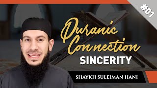 01 Sincerity  Quranic Connection  Shaykh Suleiman Hani [upl. by Elayor802]