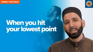 When You Hit Your Lowest Point  Khutbah by Dr Omar Suleiman [upl. by Pennebaker]