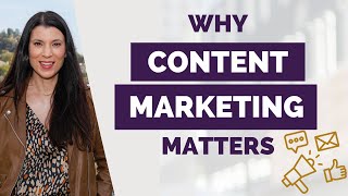 Why Content Marketing Matters [upl. by Fein]