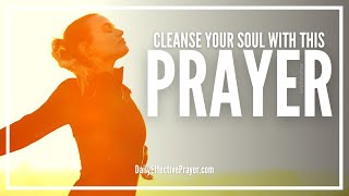 Prayer For Soul Cleansing  Soul Cleansing Spiritual Prayer [upl. by Nnaxor]