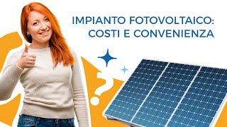 Impianto Fotovoltaico costi e convenienza [upl. by Esenaj45]