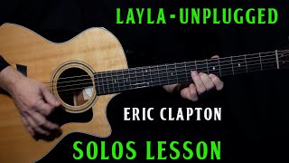 how to play quotLaylaquot Unplugged on guitar by Eric Clapton  SOLOS lesson [upl. by Yrrap850]