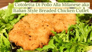 Cotoletta Di Pollo Alla Milanese aka Italian Style Chicken Cutlet Recipe [upl. by Eimarrej]